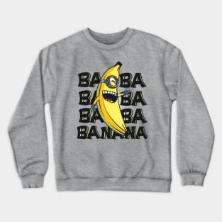 Ba ba banana Crewneck Sweatshirt